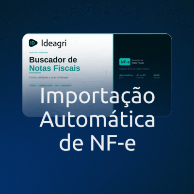 Chega de Digitação com o IDEAGRI: Como a Importação Automática de NF-e está Transformando a Gestão no Campo